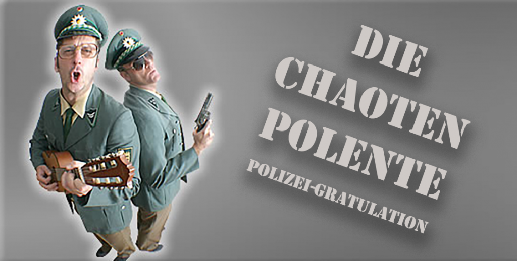 Glückwünsche der Polizei mit den singenden Schornsteinfegern oder den singenden Glückwunsch-Telegrammen